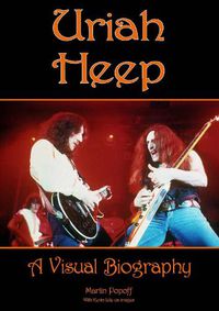 Cover image for Uriah Heep: A Visual Biography