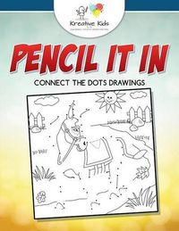 Cover image for Pencil It in: Connect the Dots Drawings