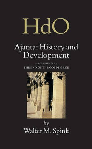 Ajanta: History and Development, Volume 1 The End of the Golden Age