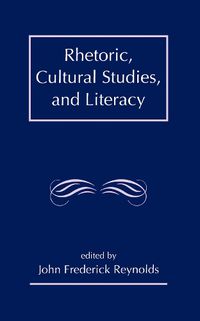 Cover image for Rhetoric, Cultural Studies, and Literacy: Selected Papers From the 1994 Conference of the Rhetoric Society of America