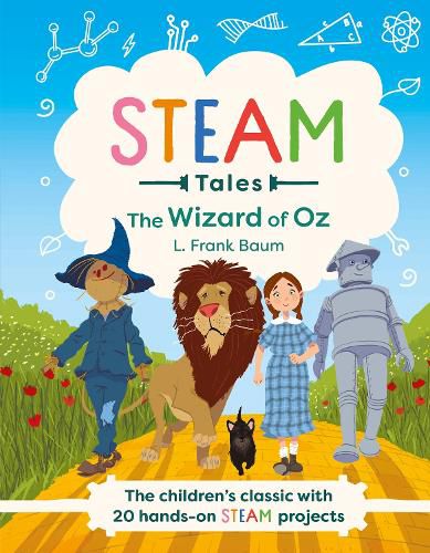 The Wizard of Oz: The children's classic with 20 hands-on STEAM Activities