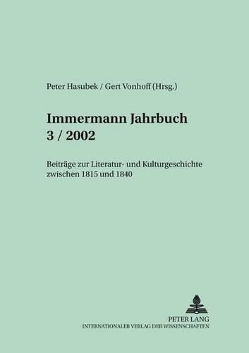 Immermann-Jahrbuch 3/2002: Beitraege Zur Literatur- Und Kulturgeschichte Zwischen 1815 Und 1840