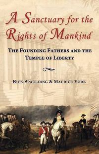 Cover image for A Sanctuary for the Rights of Mankind: The Founding Fathers and the Temple of Liberty