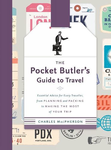 The Pocket Butler's Guide To Travel: Essential Advice for Every Traveller: from Planning and Packing to Making the Most of Your Trip