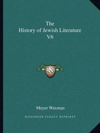 Cover image for The History of Jewish Literature V6