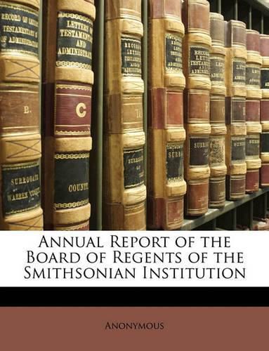 Cover image for Annual Report of the Board of Regents of the Smithsonian Institution