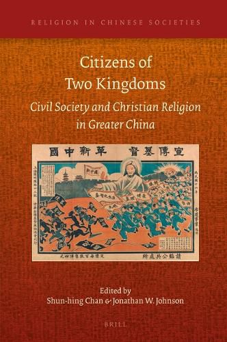Cover image for Citizens of Two Kingdoms: Civil Society and Christian Religion in Greater China