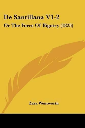 Cover image for de Santillana V1-2: Or the Force of Bigotry (1825)