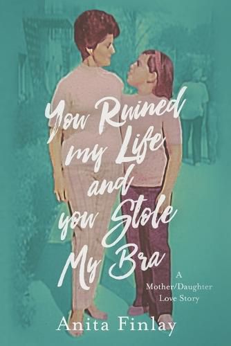 Cover image for You Ruined My Life and You Stole My Bra