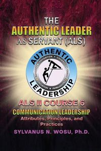 Cover image for The Authentic Leader As Servant II Course 6