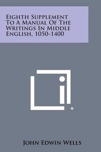 Cover image for Eighth Supplement to a Manual of the Writings in Middle English, 1050-1400