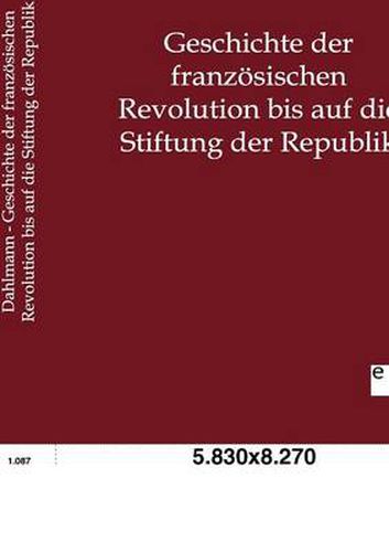 Cover image for Geschichte der franzoesischen Revolution bis auf die Stiftung der Republik