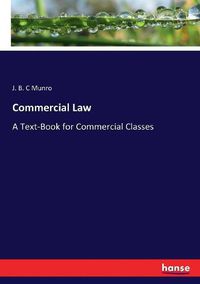 Cover image for Commercial Law: A Text-Book for Commercial Classes