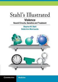 Cover image for Stahl's Illustrated Violence: Neural Circuits, Genetics and Treatment