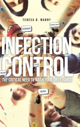 Cover image for Infection Control: The Critical Need to Wash Your Dirty Hands