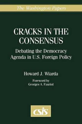 Cracks in the Consensus: Debating the Democracy Agenda in U.S. Foreign Policy