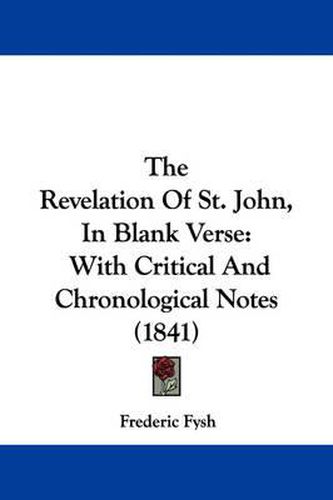 Cover image for The Revelation of St. John, in Blank Verse: With Critical and Chronological Notes (1841)