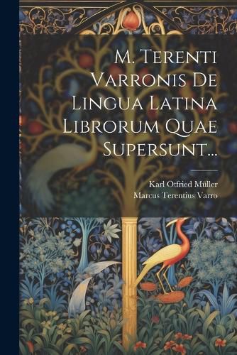 Cover image for M. Terenti Varronis De Lingua Latina Librorum Quae Supersunt...