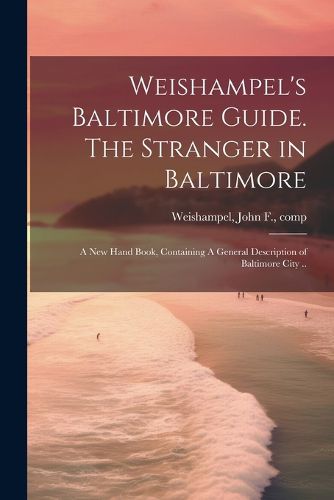 Weishampel's Baltimore Guide. The Stranger in Baltimore