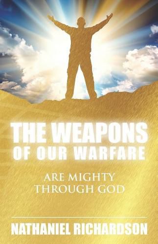 Cover image for The Weapons of Our Warfare: Are Mighty Through God