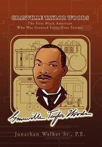Cover image for Granville Taylor Woods: The First Black American Who Was Granted Forty-Nine Patents