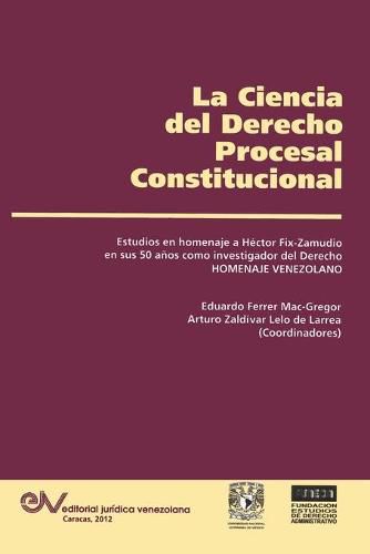 Cover image for LA CIENCIA DEL DERECHO PROCESAL CONSTITUCIONAL. Estudios en Homenaje a Hector Fix-Zamudio