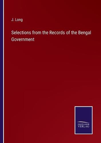 Cover image for Selections from the Records of the Bengal Government