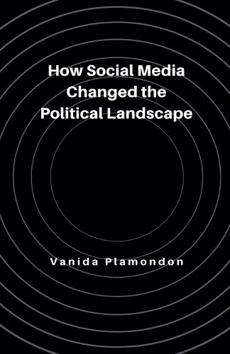Cover image for How Social Media Changed the Political Landscape