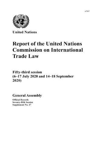 Report of the United Nations Commission on International Trade Law: fifty-third session (6-17 July 2020 and 14-18 September 2020)