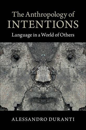 Cover image for The Anthropology of Intentions: Language in a World of Others