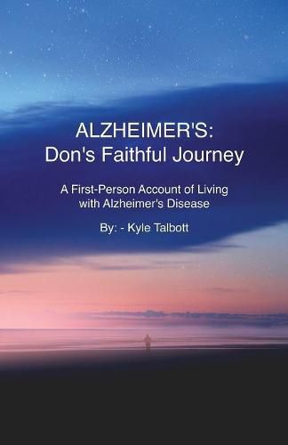 Cover image for Alzheimer's: Don's Faithful Journey: A First-Person Account of Living with Alzheimer's Disease