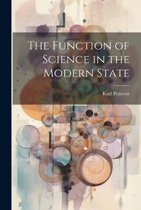 Cover image for The Function of Science in the Modern State