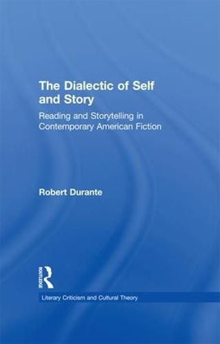 Cover image for The Dialectic of Self and Story: Reading and Storytelling in Contemporary American Fiction