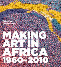 Cover image for Making Art in Africa: 1960-2010