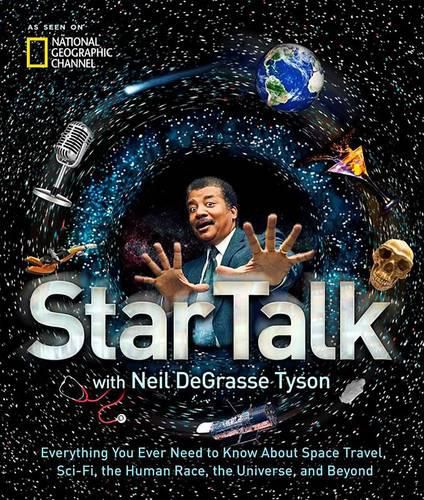 StarTalk: Everything You Want to Know About Space Travel, Sci-Fi, the Human Race, the Universe and Beyond