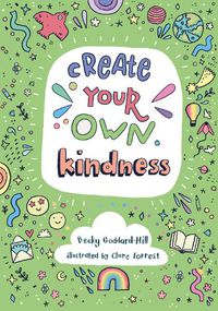 Cover image for Create your own kindness: Activities to Encourage Children to be Caring and Kind