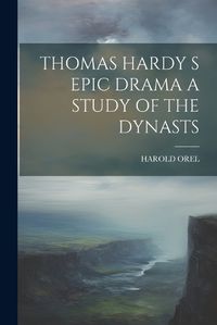 Cover image for Thomas Hardy S Epic Drama a Study of the Dynasts