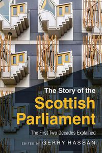 Cover image for The Story of the Scottish Parliament: Reflections on the First Two Decades