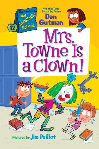 Cover image for My Weirdtastic School #12: Mrs. Towne Is a Clown!