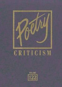 Cover image for Poetry Criticism, Volume 122: Excerpts from Criticism of the Works of the Most Significant and Widely Studied Poets of World Literature