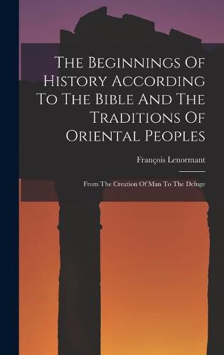 The Beginnings Of History According To The Bible And The Traditions Of Oriental Peoples