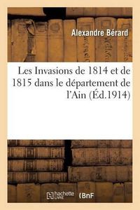 Cover image for Les Invasions de 1814 Et de 1815 Dans Le Departement de l'Ain 1914