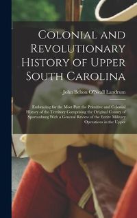 Cover image for Colonial and Revolutionary History of Upper South Carolina