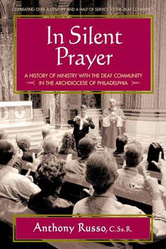 Cover image for In Silent Prayer: A History of Ministry with the Deaf Community in the Archdiocese of Philadelphia