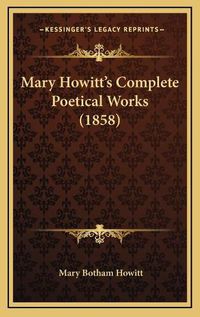 Cover image for Mary Howitt's Complete Poetical Works (1858)