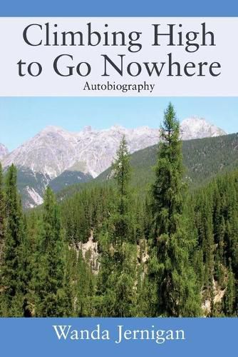 Cover image for Climbing High to Go Nowhere: Autobiography