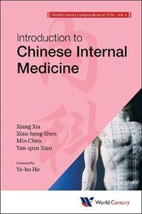 Cover image for World Century Compendium To Tcm - Volume 4: Introduction To Chinese Internal Medicine