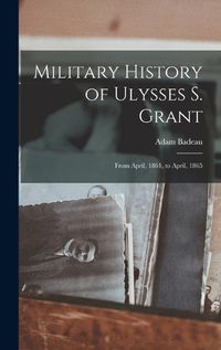 Cover image for Military History of Ulysses S. Grant