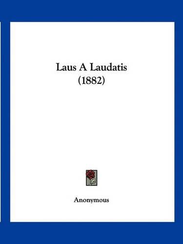 Cover image for Laus a Laudatis (1882)