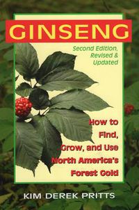 Cover image for Ginseng: How to Find, Grow, & Use North America's Forest Gold